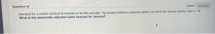 Question 10 3 points are Demand for a certain