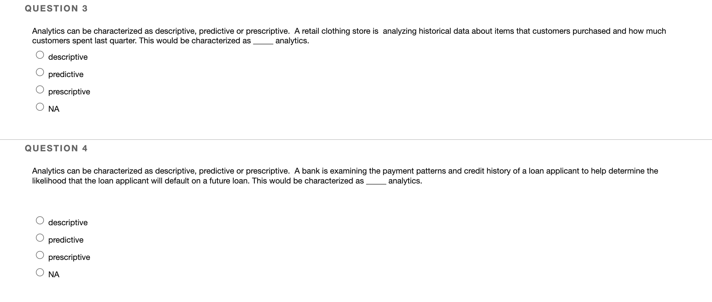 QUESTION 3 Analytics can be characterized as