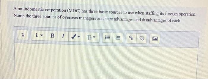 A multidomestic corporation (MDC) has three basic