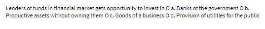 Lenders of funds in financial market gets