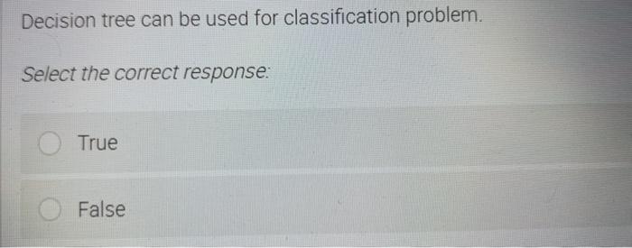 Decision tree can be used for classification
