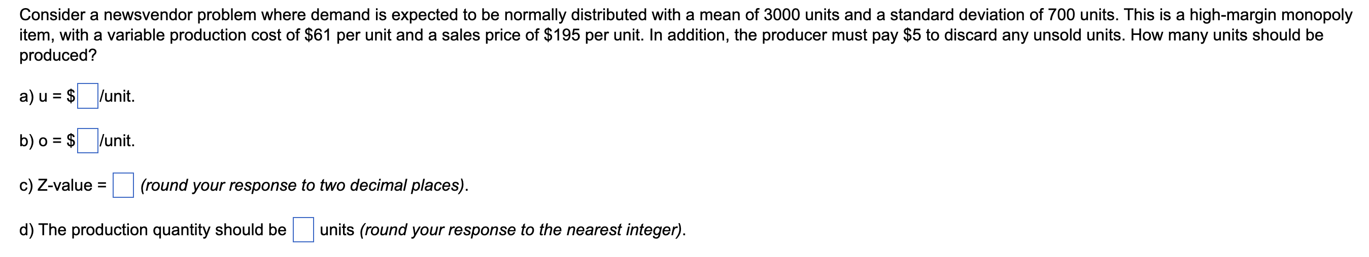 Consider a newsvendor problem where demand is