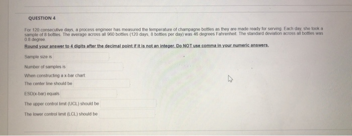 QUESTION 4 For 120 consecutive days, a process