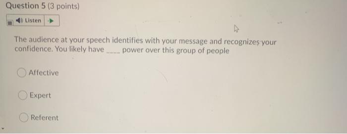 Question 5 (3 points) Listen The audience at your