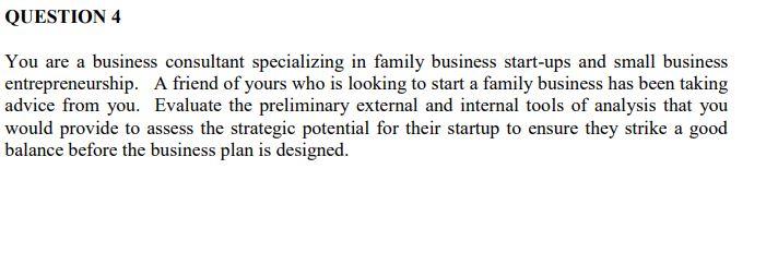 QUESTION 4 You are a business consultant