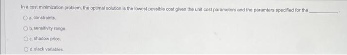 In a cost minimization problem, the optimal