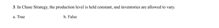 3. In Chase Strategy, the production level is