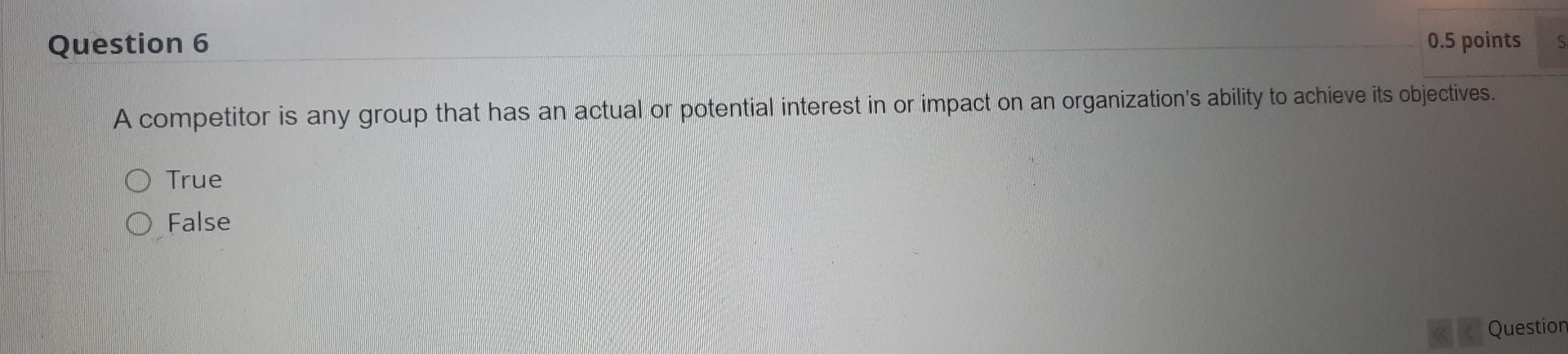 q6 Question 6 0.5 points S: A competitor is any