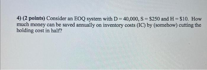 4) (2 points) Consider an EOQ system with D=