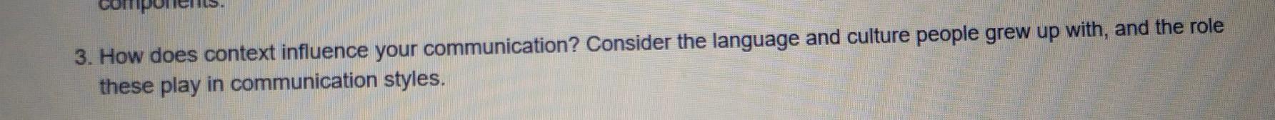 3. How does context influence your communication?