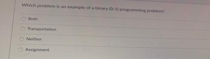 Which problem is an example of a binary (0-1)