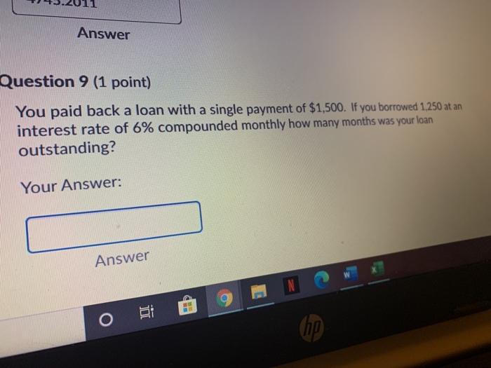 Answer Question 9 (1 point) You paid back a loan