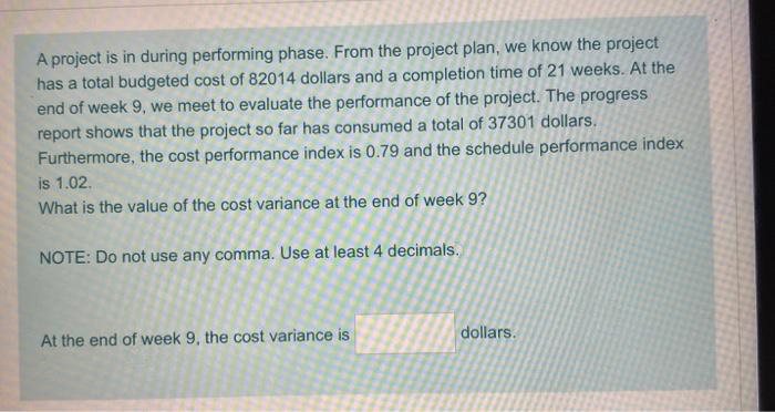 A project is in during performing phase. From the