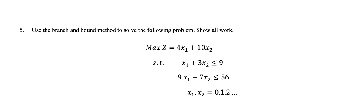 5. Use the branch and bound method to solve the