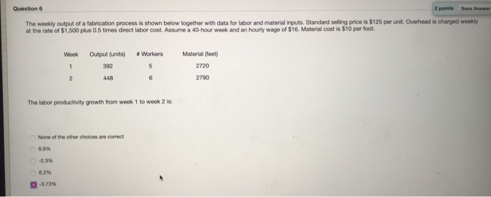 Question 6 2 points Save Answer The weekly output