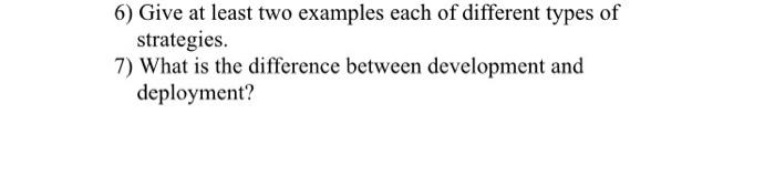 6) Give at least two examples each of different