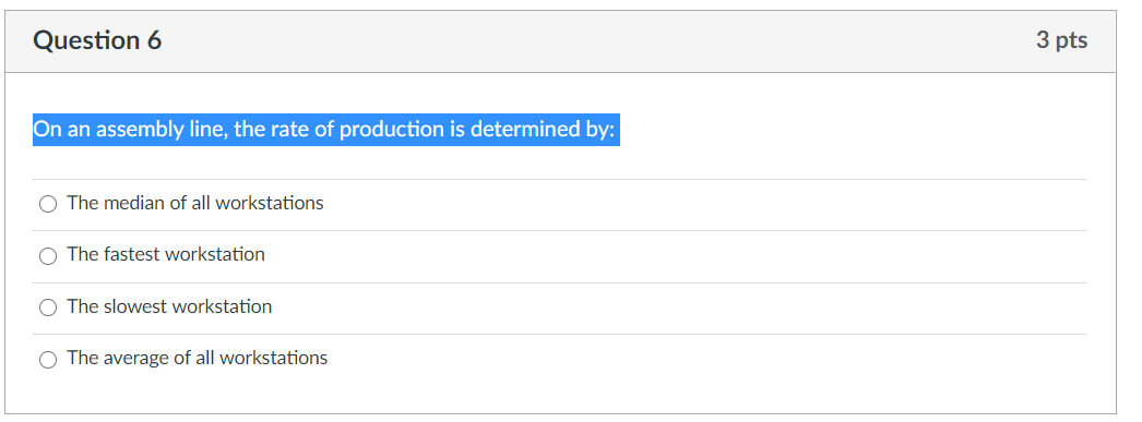 Question 6 3 pts On an assembly line, the rate of