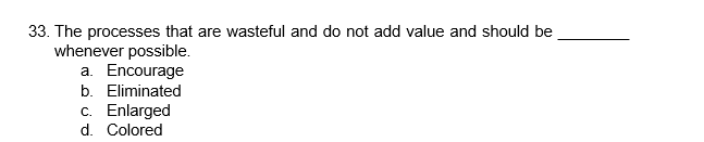 33. The processes that are wasteful and do not