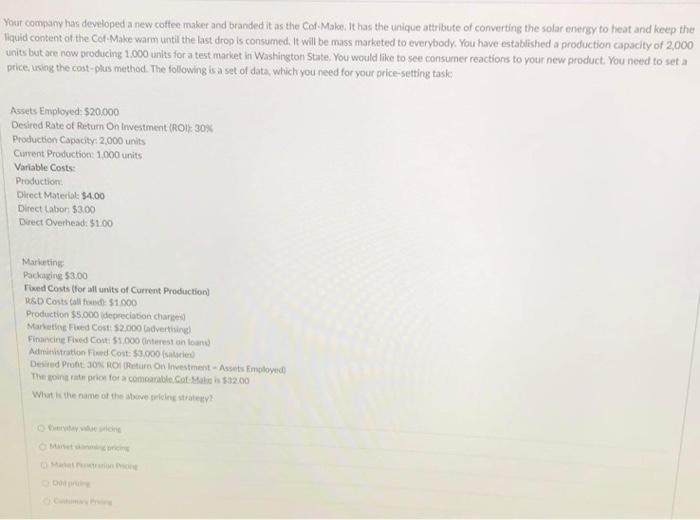 Your company has developed a new coffee maker and