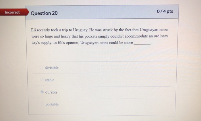 Incorrect Question 20 0/4 pts Eli recently took a