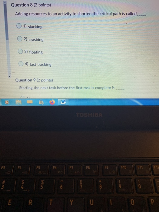 Question 6 (2 points) The Critical Path is: 1)