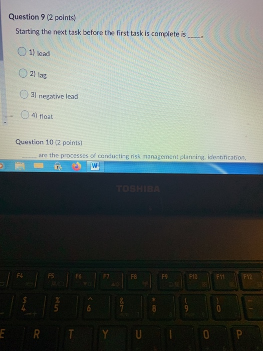 Question 6 (2 points) The Critical Path is: 1)