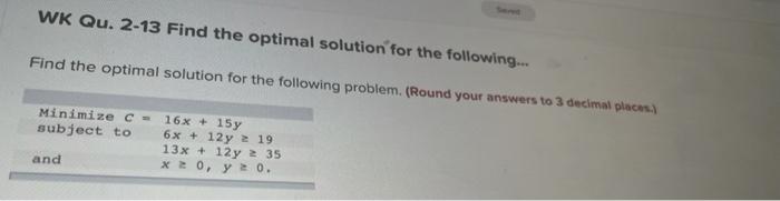 WK Qu. 2-13 Find the optimal solution for the