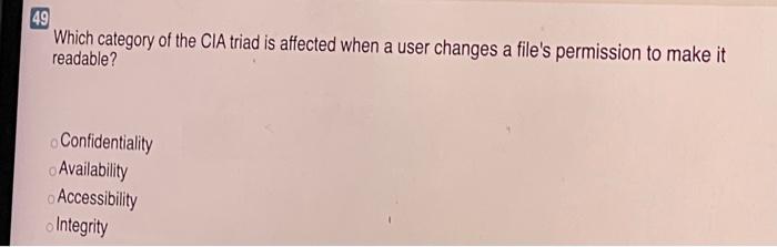 49 Which category of the CIA triad is affected