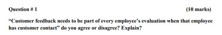 Question #1 (10 marks) "Customer feedback needs
