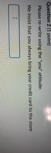 Question 2 (1 point) Please re-write using the