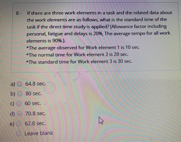 8- If there are three work elements in a task and