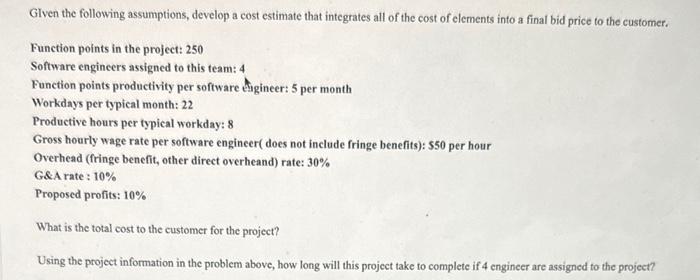 Glven the following assumptions, develop a cost