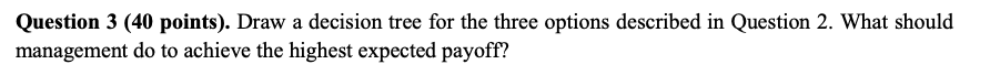 Question 2 (45 points). A manager is trying to