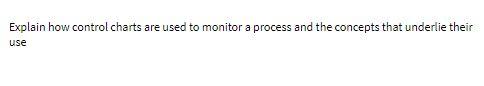 Explain how control charts are used to monitor a