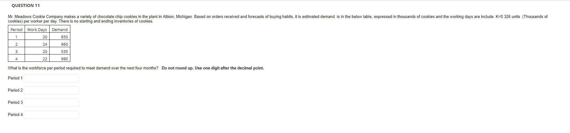 QUESTION 11 Mr. Meadows Cookie Company makes a