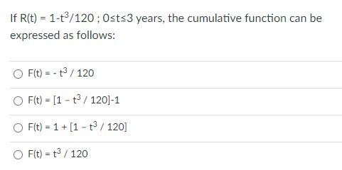 If R(t) = 1-43/120: Osts3 years, the cumulative