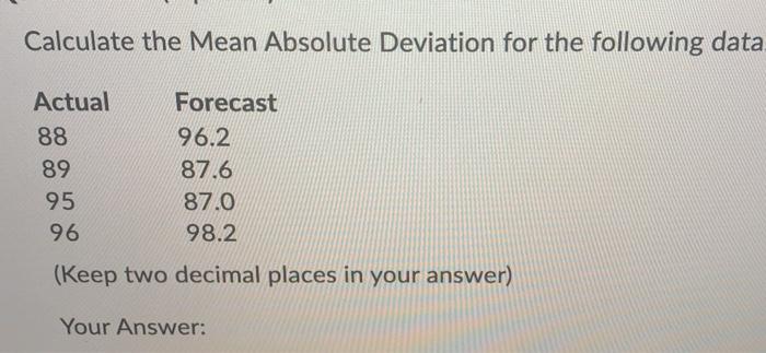 Calculate the Mean Absolute Deviation for the
