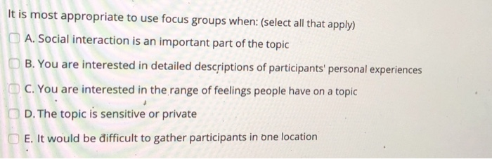 It is most appropriate to use focus groups when: