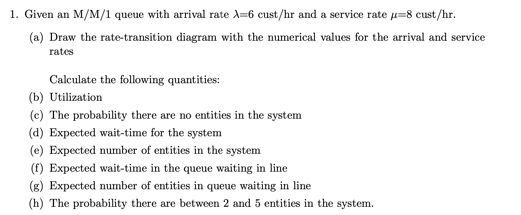1. Given an M/M/1 queue with arrival rate 1=6