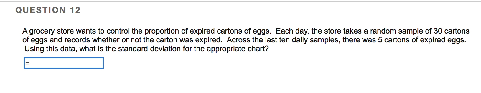 QUESTION 12 A grocery store wants to control the