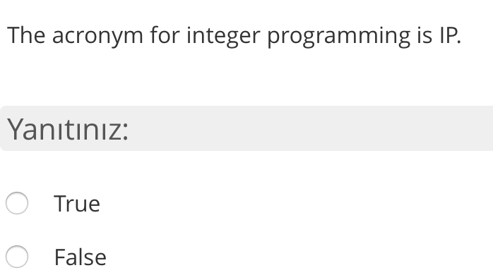 The acronym for integer programming is IP.
