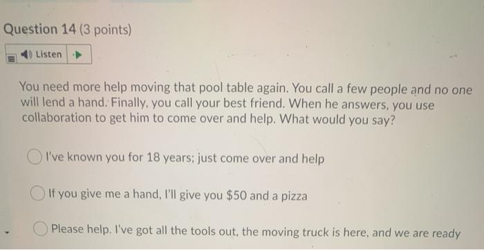 Question 14 (3 points) Listen You need more help