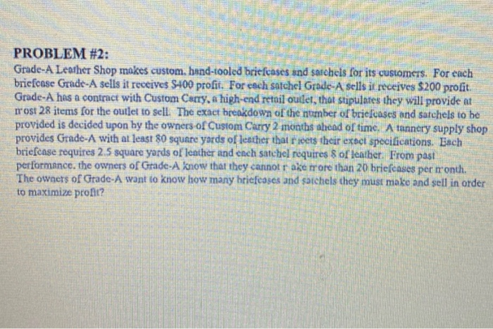 PROBLEM #2: Grade-A Leather Shop makes custom,