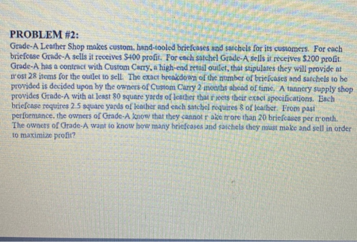 PROBLEM #2: Grade-A Leather Shop makes custom,