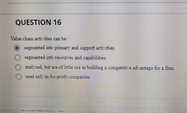 QUESTION 16 Value chain activities can be: