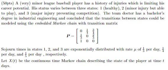 Here is the transition matrix for the problem: