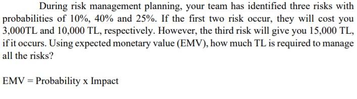 During risk management planning, your team has