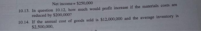 10.13 Net income =$250,000 10.13. In question