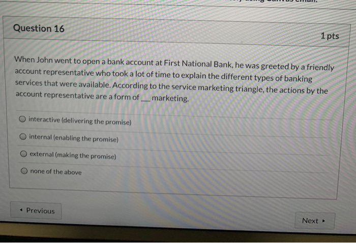 Question 16 1 pts When John went to open a bank