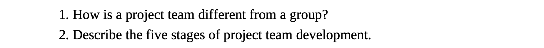 1. How is a project team different from a group?
